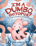 Book cover for I'm a Dumbo Octopus!: A Graphic Guide to Cephalopods