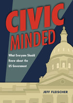 Book cover for Civic Minded: What Everyone Should Know about the Us Government