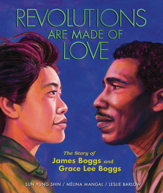 Book cover for Revolutions Are Made of Love: The Story of James Boggs and Grace Lee Boggs