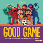 Book cover for Good Game: A Sesame Street (R) Guide to Being a Good Sport
