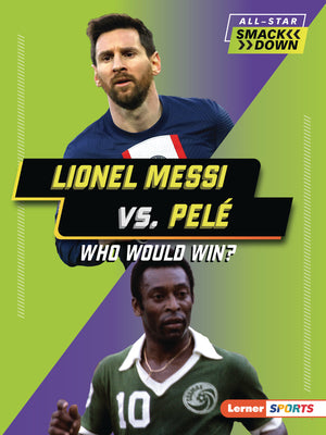 Book cover for Lionel Messi vs. Pelé: Who Would Win?