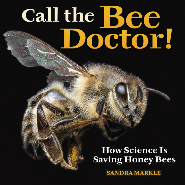 Book cover for Call the Bee Doctor!: How Science Is Saving Honey Bees