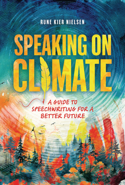 Book cover for Speaking on Climate: A Guide to Speechwriting for a Better Future