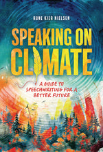 Book cover for Speaking on Climate: A Guide to Speechwriting for a Better Future