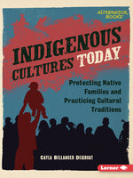 Book cover for Indigenous Cultures Today: Protecting Native Families and Practicing Cultural Traditions