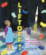 Book cover for Liftoff!: How the Apollo Moon Missions Made Alma Thomas's Art Soar