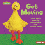 Book cover for Get Moving: Learn about Healthy Movement with Sesame Street (R)