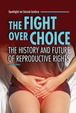 Book cover for Fight Over Choice: The History and Future of Reproductive Rights