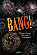 Book cover for Bang!: The Art, History, and Science of Fireworks