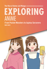 Book cover for Exploring Anime: From Pocket Monsters to Jujutsu Sorcerers