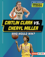 Book cover for Caitlin Clark vs. Cheryl Miller: Who Would Win?