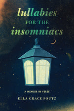 Book cover for Lullabies for the Insomniacs: A Memoir in Verse