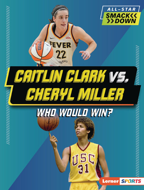 Book cover for Caitlin Clark vs. Cheryl Miller: Who Would Win?
