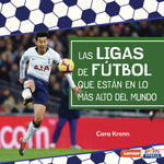 Book cover for Ligas de Fútbol Que Están En Lo Más Alto del Mundo (World's Top Soccer Leagues)