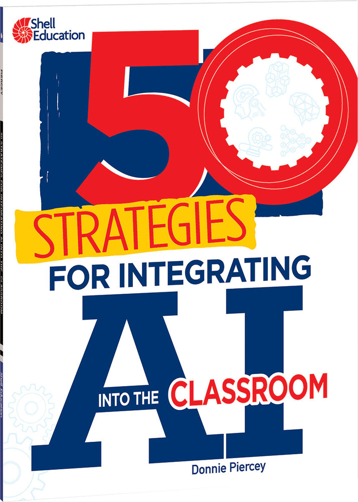 Book cover for 50 Strategies for Integrating AI Into the Classroom