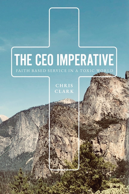 Book cover for CEO Imperative: Faith Based Service in a Toxic World