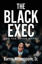 Book cover for The Black Exec: And the Seven Myths