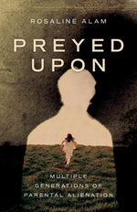Book cover for Preyed Upon: Multiple Generations of Parental Alienation
