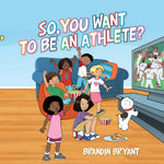 Book cover for So, You Want to be an Athlete?