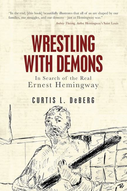 Book cover for Wrestling with Demons: In Search of the Real Ernest Hemingway