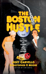 Book cover for Boston Hustle: The Hairspray, the Cologne, the Disco & the Betrayal
