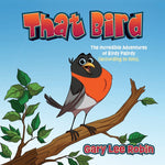 Book cover for That Bird: The Incredible Adventures of Birdy Palirdy (According to Him).