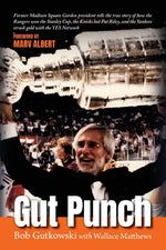 Book cover for Gut Punch: Former Madison Square Garden president tells the true story of how the Rangers won the Stanley Cup, the Knicks lost Pa