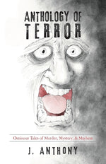 Book cover for Anthology of Terror: Ominous Tales of Murder, Mystery, & Mayhem