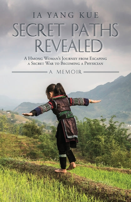 Book cover for Secret Paths Revealed: A Hmong Woman's Journey from Escaping a Secret War to Becoming a Physician - A Memoir