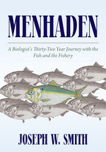 Book cover for Menhaden: A Biologist's Thirty-Two Year Journey with the Fish and the Fishery