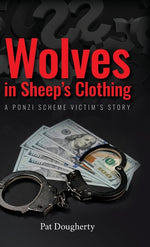 Book cover for Wolves in Sheep's Clothing: A Ponzi Scheme Victim's Story