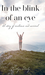 Book cover for In the blink of an eye: A story of resilience and survival