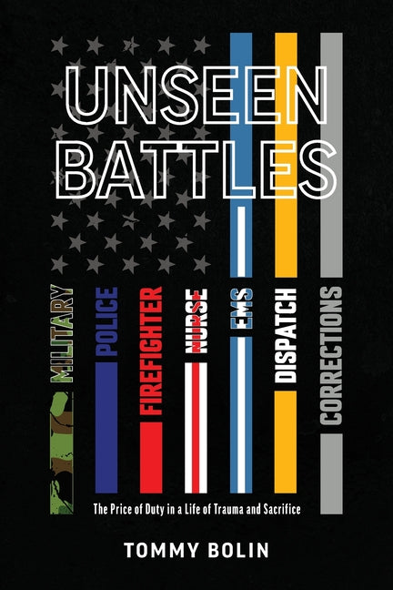 Book cover for Unseen Battles: The Price of Duty in a Life of Trauma and Sacrifice