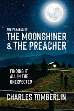 Book cover for Parable of The Moonshiner & The Preacher: Finding it all in the Unexpected