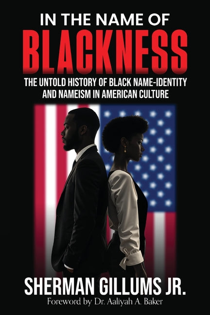 Book cover for In the Name of Blackness: The Untold History of Black Name-Identity and Nameism in American Culture