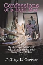 Book cover for Confessions of a Kept Man: My Strange Friendship with Silent Movie Star Patsy Ruth Miller