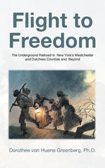 Book cover for Flight to Freedom: The Underground Railroad in New York's Westchester and Dutchess Counties and Beyond