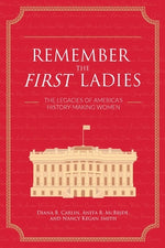 Book cover for Remember the First Ladies: The Legacies of America's History-Making Women