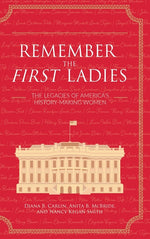Book cover for Remember the First Ladies: The Legacies of America's History-Making Women