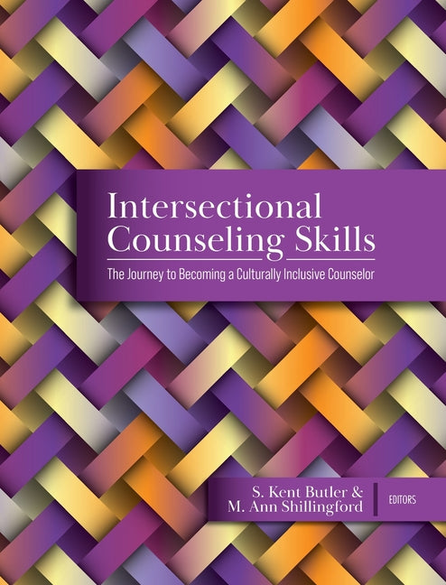Book cover for Intersectional Counseling Skills: The Journey to Becoming a Culturally Inclusive Counselor