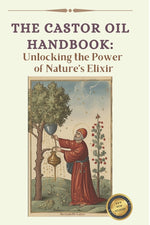 Book cover for The Ultimate Guide to Castor Oil: Unleashing the Power of Nature's Elixir