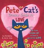 Book cover for Pete the Cat's Groovy Guide to Love: Tips from a Cool Cat on How to Spread the Love