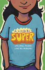 Book cover for Little Bit Super: With Small Powers Come Big Problems