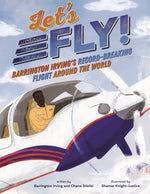 Book cover for Let's Fly!: Barrington Irving's Record-Breaking Flight Around the World