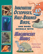 Book cover for Innovative Octopuses, Half-Brained Birds, and More Animals with Magnificent Minds