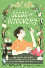 Book cover for Seeds of Discovery: How Barbara McClintock Used Corn and Curiosity to Solve a Science Mystery and Win a Nobel Prize