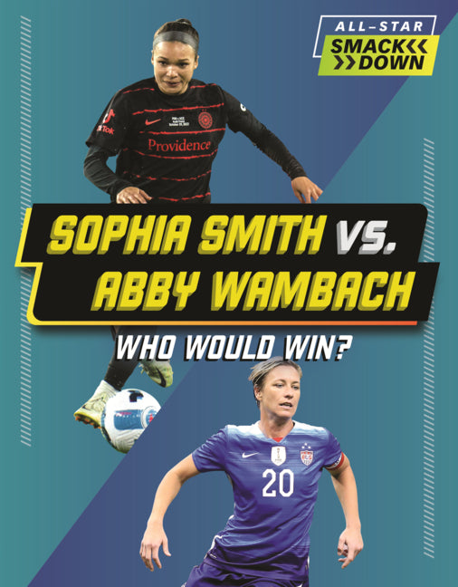 Book cover for Sophia Smith vs. Abby Wambach: Who Would Win?