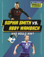 Book cover for Sophia Smith vs. Abby Wambach: Who Would Win?