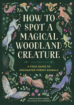 Book cover for How to Spot a Magical Woodland Creature: A Field Guide to Enchanted Forest Animals