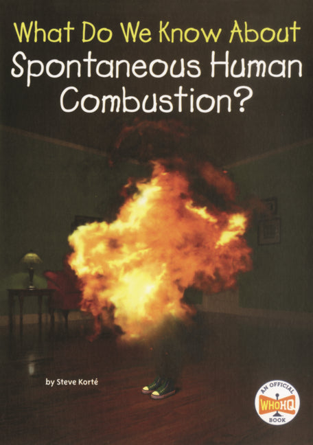 Book cover for What Do We Know about Spontaneous Human Combustion?